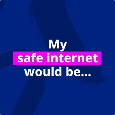 Share Your Vision for a Safe Internet